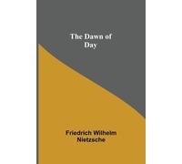 Friedrich Wilhelm Nietzsche The Dawn of Day (Tascabile)