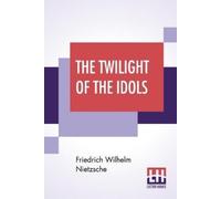 Friedrich Wilhelm Nietzsche The Twilight Of The Idols (Tascabile)
