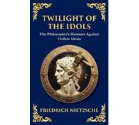 Friedrich Wilhelm Nietzsche Twilight of the Idols (Copertina rigida)