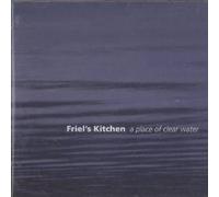 Friels Kitchen - A Place of Clear Water
