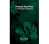 Friend and foe: Or, the breastplate of righteousness