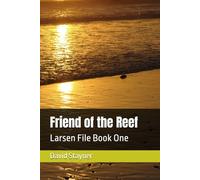 Friend of the Reef: Larsen File Book One