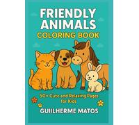 Friendly animals coloring book - 50+ cute and relaxing pages for kids
