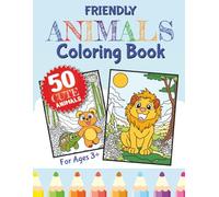 Friendly Animals Coloring Book: 50 Cute Animals ... Jumbo coloring area with thick lines and child-friendly pictures ... For Ages 3+