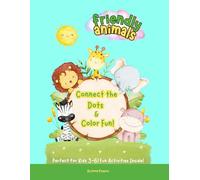Friendly Animals: Connect the Dots & Color Fun!: Learn, Color, and Have Fun with Cute Animals!