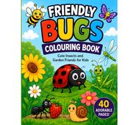 Friendly bugs colouring book: Cute insects and garden friends for kids
