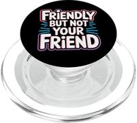 Friendly But Not Your Friend Boundary Setting - PopSockets PopGrip per MagSafe