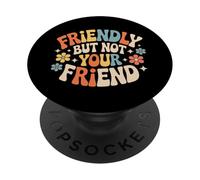 Friendly But Not Your Friend Impostazione dei confini |- PopSockets PopGrip Adesivo