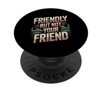 Friendly But Not Your Friend Impostazione dei confini |- PopSockets PopGrip Adesivo