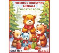 Friendly Christmas Animals Coloring Book 3: Cute and Creative Designs for Seasonal Joy | Festive Holiday Fun for Kids Ages 4-8 | Big 8.5 x 11 Activity Pad with 50 Pages |