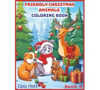 Friendly Christmas Animals Coloring Book 9: Cute and Creative Designs for Seasonal Joy | Festive Holiday Fun for Kids Ages 4-8 | Big 8.5 x 11 Activity Pad with 50 Pages |