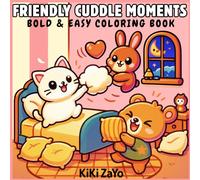 FRIENDLY CUDDLE MOMENTS: Bold & Easy Coloring Book: 40 Cozy and Comfy Scenes with Cute Animal Characters for Relaxation