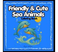 Friendly & Cute Sea Animals: Coloring Book