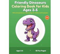 Friendly Dinosaurs Coloring Book for Kids Ages 3-5: 50 Fun & Simple Dinosaur Coloring Pages for Toddlers and Preschoolers