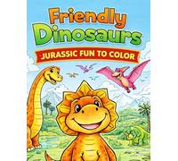Friendly Dinosaurs: Jurassic Fun to Color