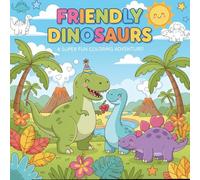 Friendly Dinosaurs - Kids Coloring Book: A fun and adorable coloring book filled with friendly dinosaurs and simple scenes that inspire creativity and joyful learning for kids.