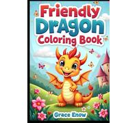 Friendly Dragon Coloring Book: A Magical World of Kind and Colourful Dragons