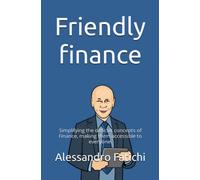 Friendly finance: Simplifying the difficult concepts of Finance, making them accessible to everyone.
