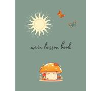 Friendly Mushroom Main Lesson Book: For Waldorf, Charlotte Mason, and Unschooling Families