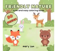 Friendly Nature: Coloring Book for Kids and Adults Featuring Cute Animals and Relaxing Places in Cozy Moments for Daily Fun and Relaxation
