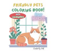 Friendly Pets Coloring for Kids (with samples): 100 Cute and Adorable Pet Animals to Color - Fun for Ages 4-8!