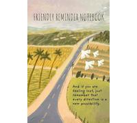 Friendly Reminder Notebook: Every Direction is a New Possibility: Motivational Lined Journal for Mindfulness and Self-Discovery - 100 Pages, 6x9 Inch, Matte Finish - A Gentle Gift for New Beginnings
