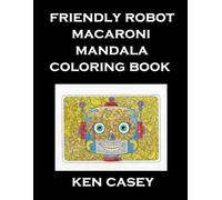 Friendly Robot Macaroni Mandala Coloring Book, 62 one-sided coloring pages, 8.5" x 11": Portrait Edition