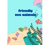 Friendly Sea Animals Colouring Book: Colour Me!