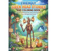 Friendly Siren Head Stories and Coloring Book: 25 Magical Adventures and Coloring Pages from Whispering Forest