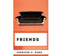 Friends: A Cultural History