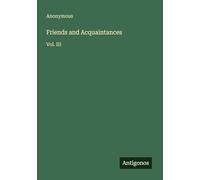 Friends and Acquaintances: Vol. III