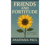 Friends and Fortitude: “In a world full of roses, be a sunflower.”