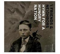 Friends And Neighbor - Hymn For A Hungry Nation
