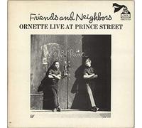 Friends And Neighbors - Ornette Live At Prince Street