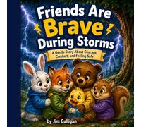 Friends Are Brave During Storms: A Gentle Story About Courage, Comfort, and Feeling Safe