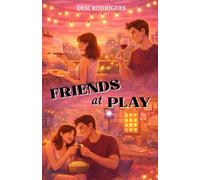Friends at Play: A Friends to Lovers Romantic Comedy