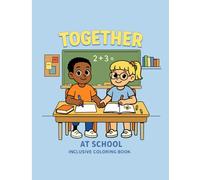 Friends at School Coloring Book: An Inclusive Coloring Book About Kindness, Learning and Friendship for Kids Ages 5-10