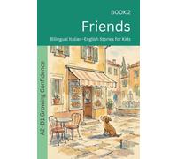 Friends: Bilingual Italian-English Stories for Kids: 2