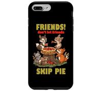 FRIENDS DON'T LET FRIENDS SKIP PIE Custodia per iPhone 7 Plus/8 Plus