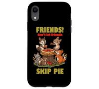 FRIENDS DON'T LET FRIENDS SKIP PIE Custodia per iPhone XR