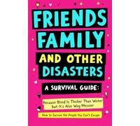 Friends, Family and Other Disasters: Because Blood Is Thicker Than Water… But Also Way Messier - A Laugh-Out-Loud Gag Gift for Anyone with Family Drama (The Clean Edition)