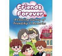 Friends Forever: A Coloring Journey of Friendship & Memories: Color Your Friendship Moments: Perfect for All Ages