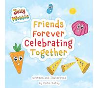 Friends Forever Celebrating Together: A Jelly Wobble Rhyming and Counting Book