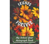 Friends Forever: My School Year Autograph Book: A Memory Book for School Friends, Fun Facts, and Signatures | 6x9 Inches, 100 Pages | Easy to read ... Kids club members as an awesome memorabilia!