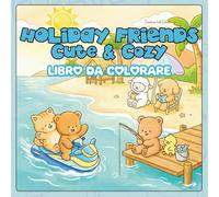 Friends' Holiday Cute & Cozy - Semplice e Rilassante per Tutte le Età: Libro da Colorare Bold and Easy per Bambini e Adulti: Illustrazioni fatte a ... - Linee Spesse e Grandi per un Relax Totale