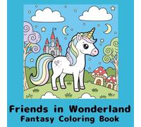 Friends in Wonderland: A Fantasy Coloring Book