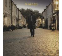 Friends - Late Night Early Morning