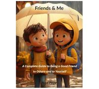 Friends & Me: A Complete Guide to Being a Good Friend to Others and to Yourself