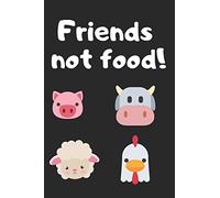 Friends not food!: Notebook for vegan/vegetarian animal lover