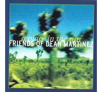 Friends of Dean Martinez - A Place in The Sun